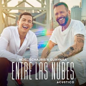 Noel Schajris Ft. Guaynaa – Entre Las Nubes (Acústico)